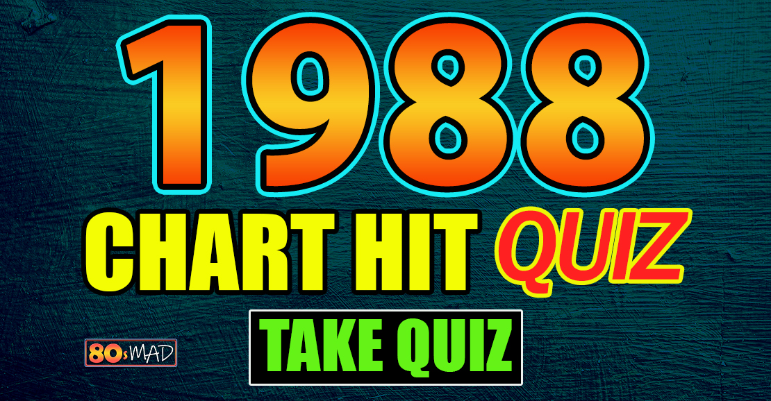 80s-music-quiz-chart-hits-of-1988-who-sang-them-80s-mad