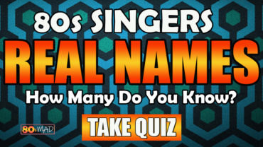 80s Music Quiz | 80s Singers Real Names – How Many Do You Know?