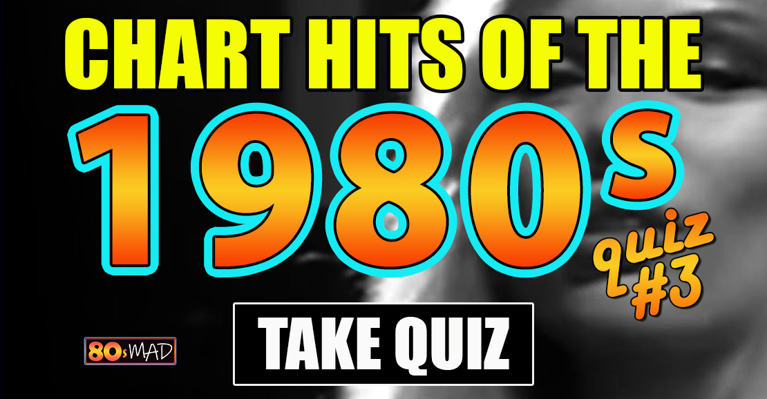 80s Music Quiz Chart Hits of the 1980s Who Sang Them? 3 80s MAD