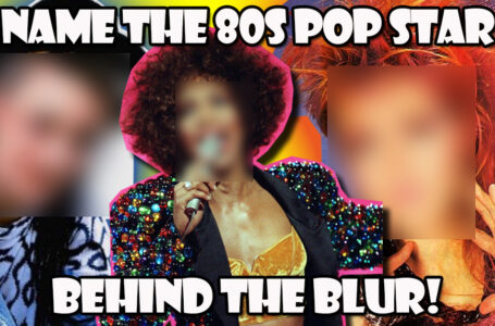 Can You Name The “80s Pop Star” Behind The Blur?