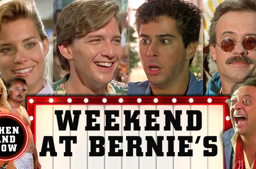  Weekend At Bernie’s Then And Now (1989 – 2022)